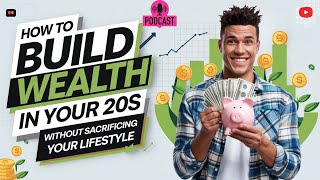 How to Build Wealth in Your 20s Without Sacrificing Your Lifestyle