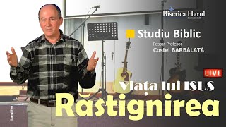 9 Mai 2023 |  Pastor Profesor Costel Barbălată | Studiu Biblic - Viața lui Isus