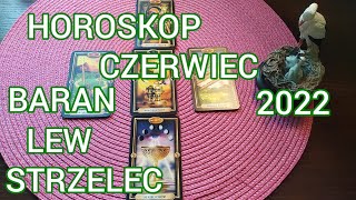 BARAN - LEW - STRZELEC CZERWIEC 2022 HOROSKOP DLA ŻYWIOŁU OGNIA