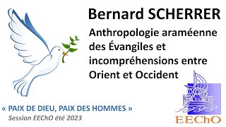 Anthropologie araméenne des évangiles, incompréhensions entre Orient et Occident - B. SCHERRER