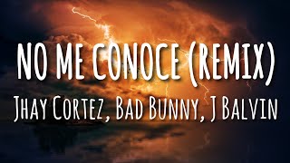 Jhay Cortez, Bad Bunny, J Balvin - No Me Conoce (Remix) (Letra/Lyrics)