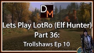 Lets Play LOTRO Hunter 36: Trollshaws Gameplay/Walkthrough Part 10