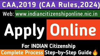 How to Apply Online for Indian Citizenship under CAA, 2019 & CAA Rules, 2024? Step by Step Guide🔥