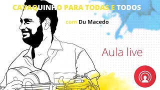 Cavaquinho para todas e todos com  DU MACEDO