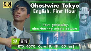 Ghostwire Tokyo - English, First Hour Gameplay [RTX 4070, Core i9, 4K, 60 fps]