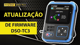 FNIRSI DSO-TC3 - Atualização de firmware - Como fazer - Firmware Update V0.3