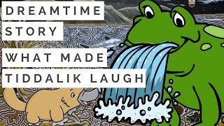 AUSTRALIAN DREAMTIME STORY - TIDDALIK LAUGH