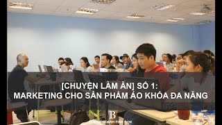 [CHUYỆN LÀM ĂN] SỐ 1 - Marketing Cho Sản Phẩm Áo Khoác Đa Năng