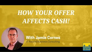 How Your Offer Affects Cash!