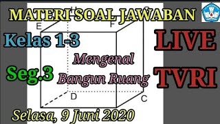 Materi soal jawaban live TVRI 9 Juni 2020 kelas 1-3 Mengenal Bangun Ruang (Seg.3)