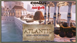 HOW TO BUILD ATLANTIS #4 - THE WORKSHOPS - CONAN EXILES