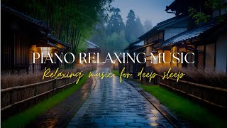 🌧️ Gentle Rain & Relaxing Piano – Calming Music for Deep Sleep & Peace