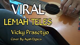 Lemah Teles  ( Vicky Prasetyo ) Cover By Ayah Elgaza