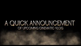 A QUICK ANNOUNCEMENT 4K #upcoming VLOG.