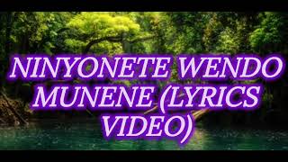 NINYONETE WENDO MUNENE //NI KURARIRIRA//By MC Karanja wa Ng'endo//LYRICS VIDEO