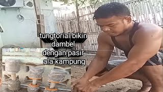 tungtorial bikin dambell pasir semin ala kampung