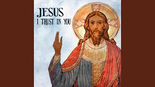 Jesus, I Trust In You (feat. Leonard Patton)