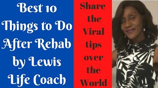 Best 10 Things to Do After Rehab by Lewis Life Coach