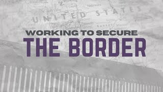 Working to Secure our Border