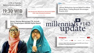 MILLENIALS UPDATE #142 | Mahasiswa Ancam Demo Kecurangan Pemilu hingga Pembinaan Mahasiswa Wirausaha