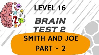 Brain Test 2 Level 16 Smith and Joe Part-2 || Joe must reach to Smith.