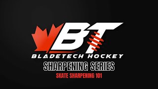 Sharpening 101 - Bladetech Hockey Sharpening Series