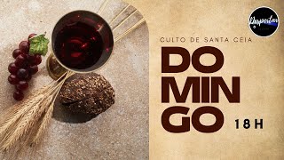 CULTO DE DOMINGO | SANTA CEIA DO SENHOR | 01/10/2023