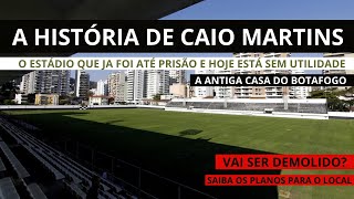 ESTÁDIO DE CAIO MARTINS: A história do mistico estádio carioca que ja foi até prisão e seus planos.