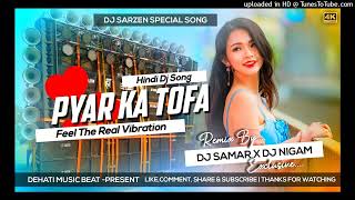 🔥PYAR KA TOFA DJ SONG VIBRATION BASS...DJ SONU🔥