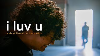 i luv u (A Short Film About Sextortion)