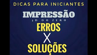 Dicas para iniciantes impressão 3D. Não veja esse vídeo.