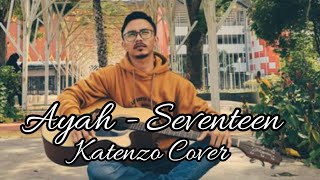 Ayah - Seventeen - Katenzo Cover