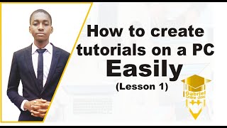 how to create Educational tutorials easily on a your PC (Lesson 1)