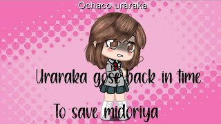 Uraraka gose back in time to stop deku from taking bakugos advice||read desc|| izuocha ||