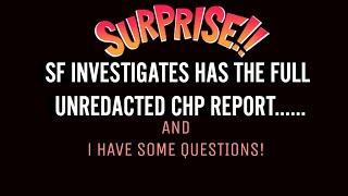 Surprise Surprise, SF Investigates has the full unredacted CHP report and I have some questions!