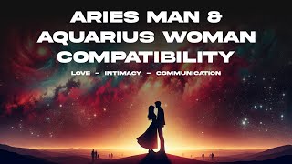 Aries Man & Aquarius Woman Compatibility: Love, Intimacy & Communication