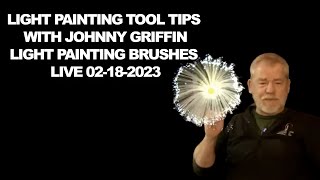 Light Painting Tool Tips with Johnny Griffin from LPB Live 02-18-2023