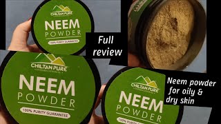 NEEM POWDER REVIEW ||For oily &dry skin||Chiltan pure