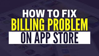 How To Fix Apple Store Billing Problem