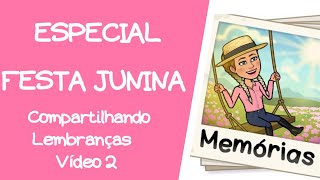 ESPECIAL FESTA JUNINA- COMPARTILHANDO HISTÓRIAS EM FAMÍLIA ❤️