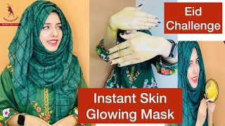 Instant Skin Glowing Mask || Eid Challenge || Guaranteed Results