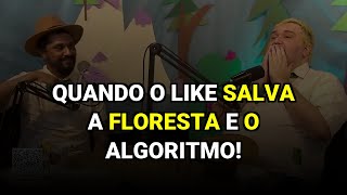 Quando o Like Salva a Floresta e o Algoritmo!