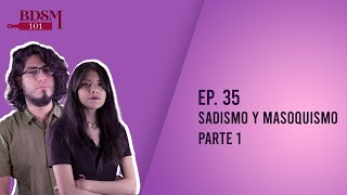 Ep. 36 Sadismo y Masoquismo parte 2