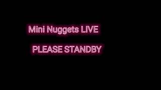 Mini Nuggets LIVE