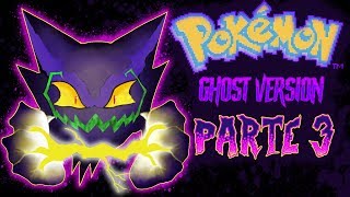 POKEMON GHOST VERSION - SpectreCore - PARTE 3