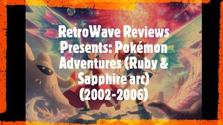 RetroWave Reviews Presents: Pokémon Adventures (Ruby & Sapphire arc) (2002-2006)