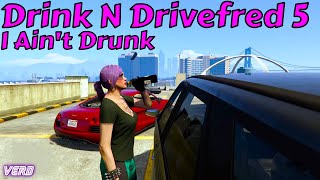 I Ain't Drunk: Drink n Drivefred №5 - GTA 5 Gfred XSX