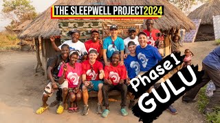 Phase 1 - GULU, Uganda - The Sleepwell Project 2024