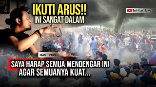 MAS TINUS MEWANTI WANTI !! : JANGAN KAKU KAKU IKUTI ARUS SAJA!! ADA APA? TERNYATA INI TOH...