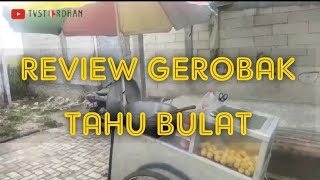 Sebelum bikin Tonton dulu Review Gerobak Tahu Bulat Agar tidak menyesal